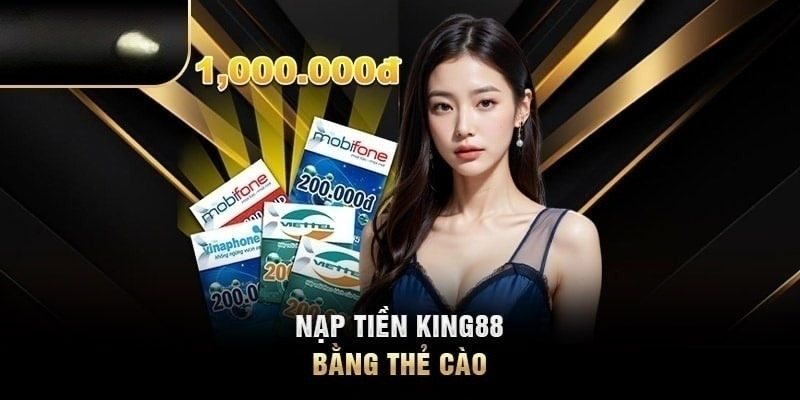 Thực hiện nạp tiền tại KING88 qua thẻ cào điện thoại