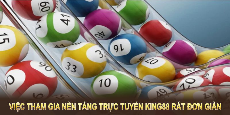 Việc tham gia nền tảng trực tuyến King88 rất đơn giản với các bước cơ bản